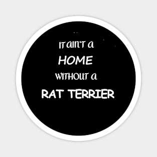 It Ain't A Home Without A Rat Terrier Magnet